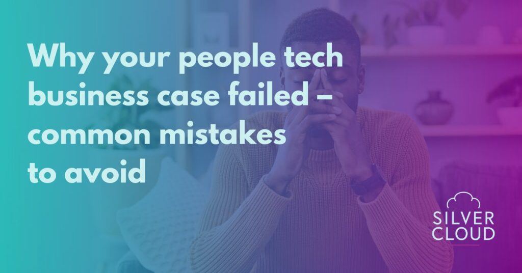Why your people tech business case failed – common mistakes to avoid - teal to purple gradient over man with head in hands