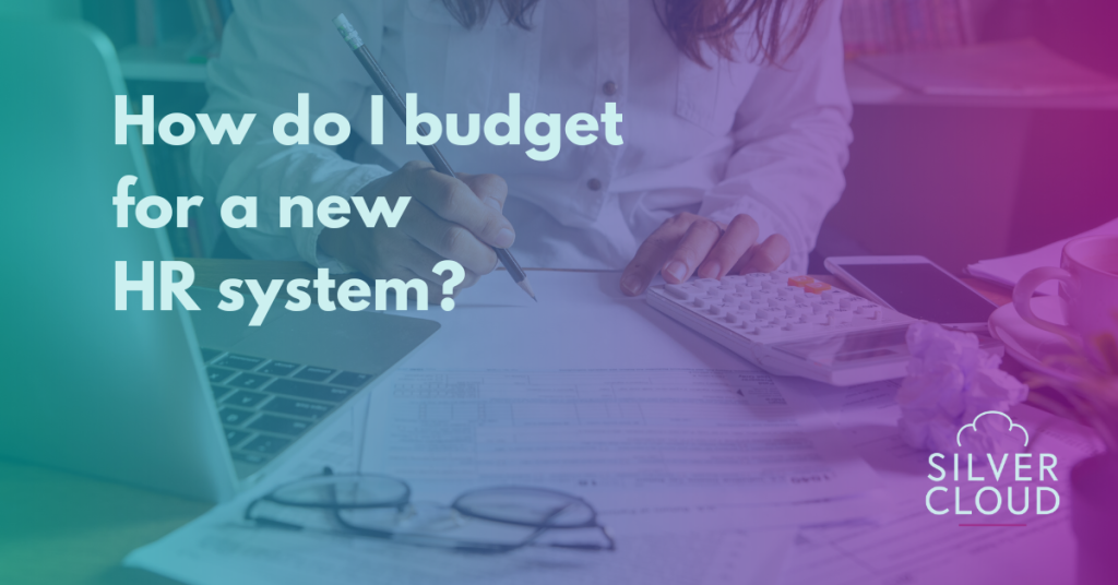 An HR director is figuring out how to budget for a new HR system