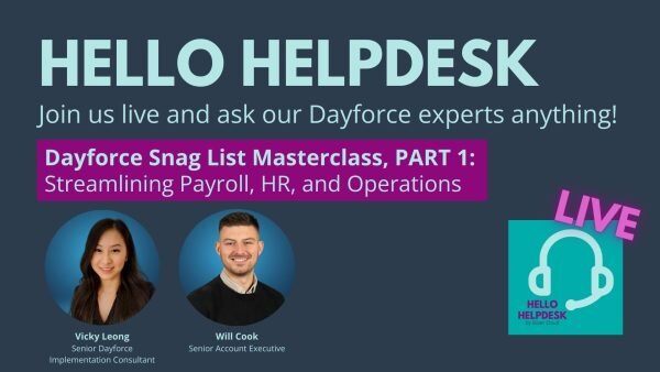 Hello Helpdesk - Dayforce Snag List Masterclass Part 1