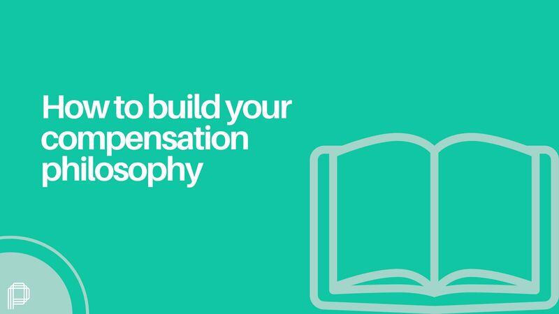 How to build your compensation philosophy