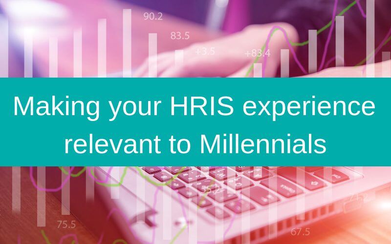 Making your HRIS experience relevant to Millennials