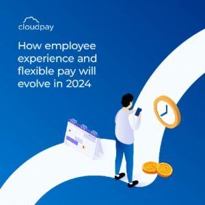 cloudpay_How-employee-experience-and-flexible-pay-will-evolve