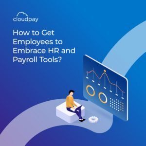 cloudpay_How-to-Get-Employees-to-Embrace-HR-and-Payroll